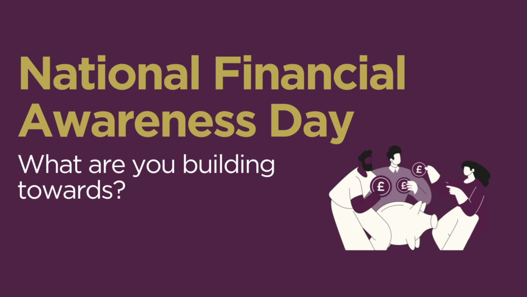 National Financial Awareness Day: What are you building towards?